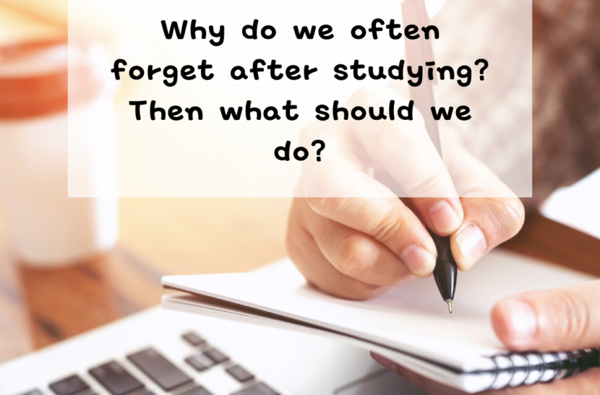  Mengapa kita sering lupa setelah belajar? Lalu apa yang harus kita lakukan?